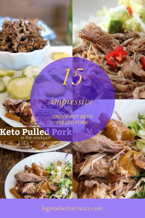 15 Impressive Crock Pot Keto Pulled Pork - Best Product Reviews